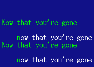 Now that you're gone

now that youtre gone
Now that youtre gone

now that youtre gone