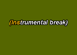 (Instrumental break)