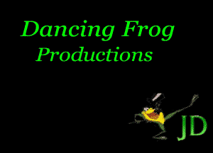 Dancing Frog
Productions