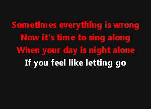 If you feel like letting go