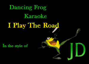 Dancing Frog
Karaoke
I Play The RC3?)