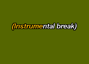 (Instrumental break)