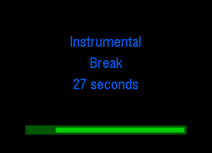Instrumental
Break
27 seconds

2!