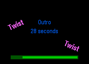 Outro
28 seconds

wsz

5103 i

Z!