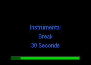 Instrumental
Break
30 Seconds

2!