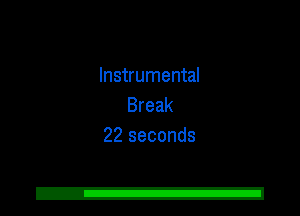 Instrumental
Break
22 seconds

2!