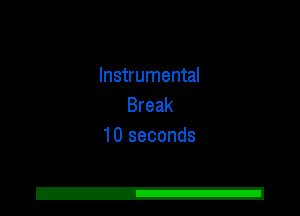 Instrumental
Break
10 seconds

2!