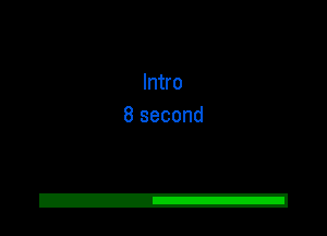 Intro
8 second