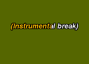 (Instrumental break)