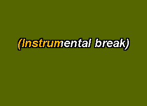 (Instrumental break)