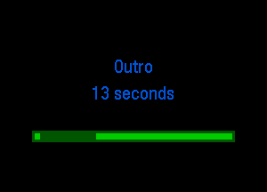 Outro
13 seconds

2!