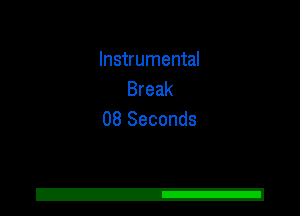 Instrumental
Break
08 Seconds