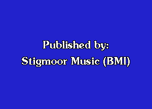 Published by

Stigmoor Music (BMI)
