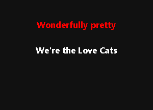 We're the Love Cats