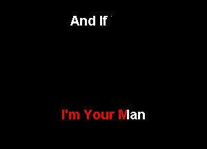 I'm Your Man