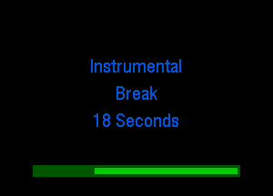 Instrumental
Break
18 Seconds

2!