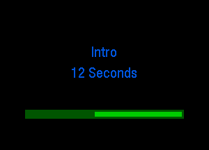 Intro
12 Seconds

2!