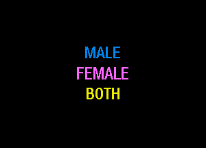 MALE
FEMALE

BOTH