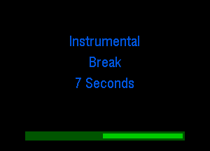 Instrumental
Break
7 Seconds
