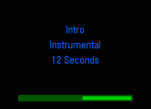 Intro
Instrumental
12 Seconds