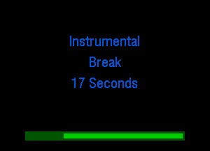 Instrumental
Break
17 Seconds