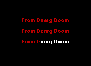 From Dearg Doom

From Dearg Doom

From Dearg Doom