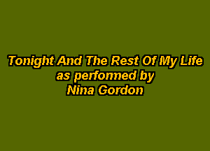 Tonight And The Rest Of My Life

as perfonned by
Nina Gordon