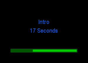 Intro
17 Seconds