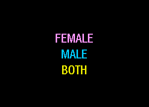 FEMALE

MALE
BOTH