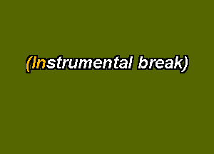 (Instrumental break)