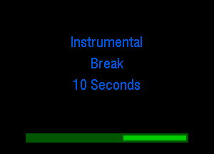 Instrumental
Break
10 Seconds