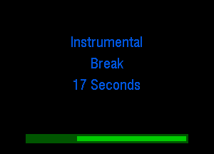 Instrumental
Break
17 Seconds