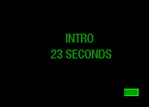 INTRO

23SECONDS