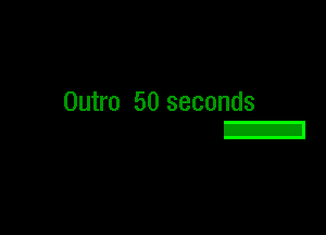 Outro 50 seconds

IZI