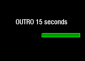 OUTRO 15 seconds

(21