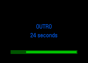 OUTRO
24 seconds

2!