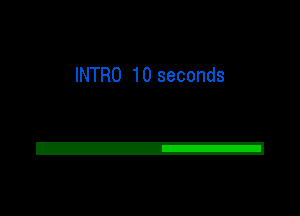 INTRO 10 seconds