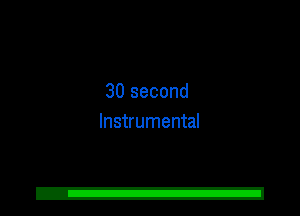 30 second
Instrumental