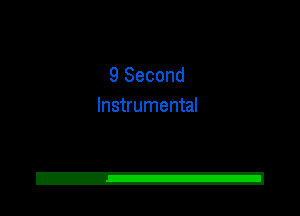 9 Second
Instrumental