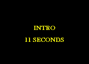 INTRO

1 l SECONDS