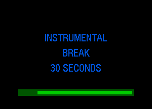 INSTRUMENTAL
BREAK
30 SECONDS

Z!