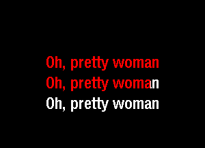 on, pretty woman

on, pretty woman
on, pretty woman