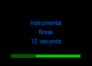 Instrumental
Break
12 seconds

2!