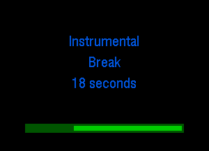 Instrumental
Break
18 seconds

2!