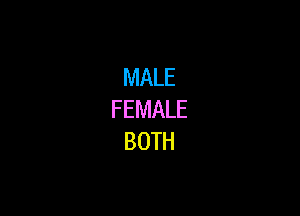 MALE

FEMALE
BOTH