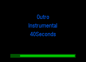 Outro
Instrumental
4OSeconds