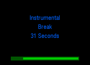 Instrumental
Break
31 Seconds