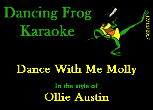 Dancing Frog 1
Karaoke

I,

(IUEIITHI

Dance With Me Molly

In the xtyie of

Ollie Austin