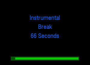 Instrumental
Break
66 Seconds
