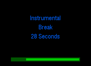 Instrumental
Break
28 Seconds